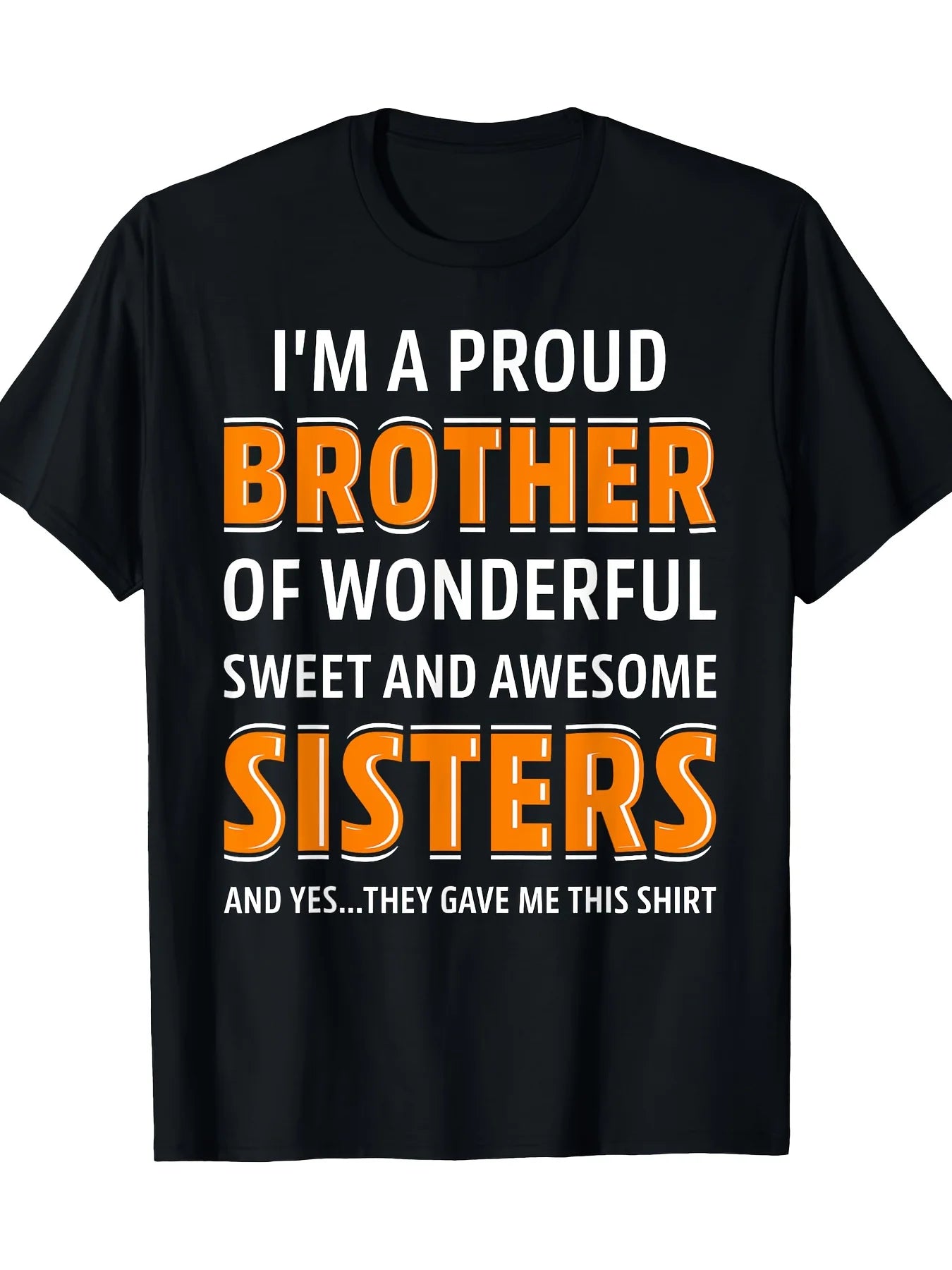 I'm A Proud Brother Of Wonderful Sweet Awesome Sisters T-Shirt 100%Cotton - 220g